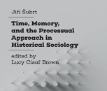 Nová kniha Time, Memory, and the Processual Approach in Historical Sociology